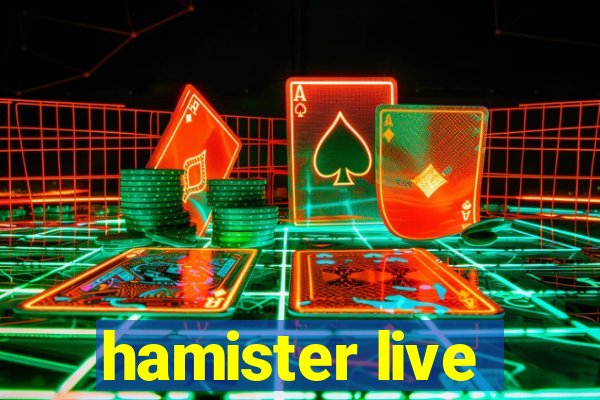 hamister live